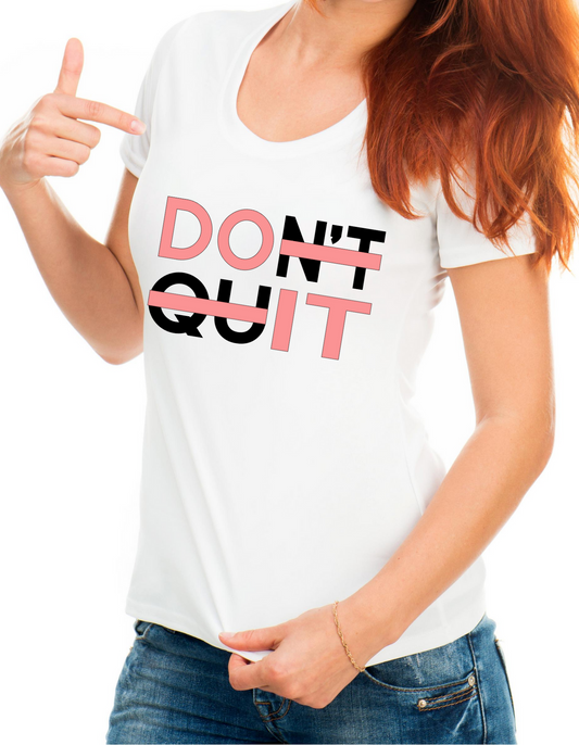 DON'T QUIT T-shirt